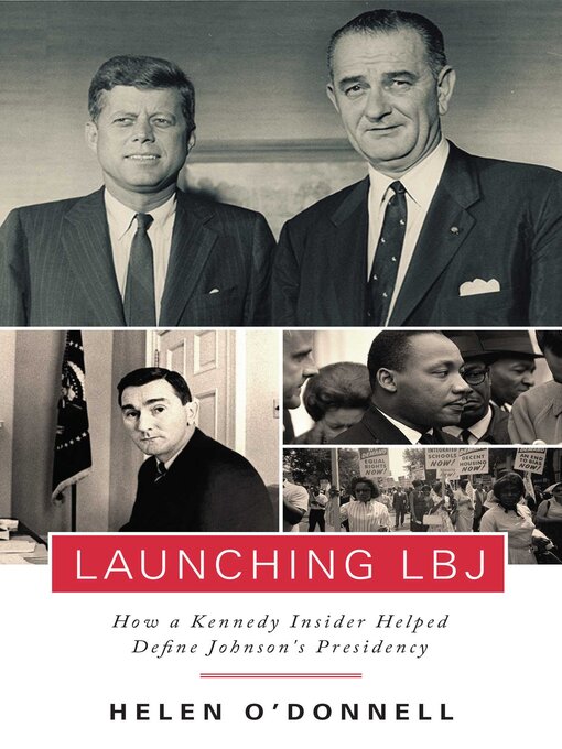 Cover image for Launching LBJ: How a Kennedy Insider Helped Define Johnson's Presidency